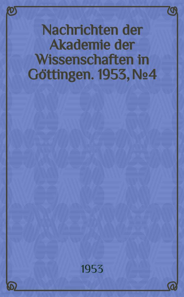Nachrichten der Akademie der Wissenschaften in Göttingen. 1953, №4 : Zur rhythmischen Natur des Adersystems im Insektenflügel