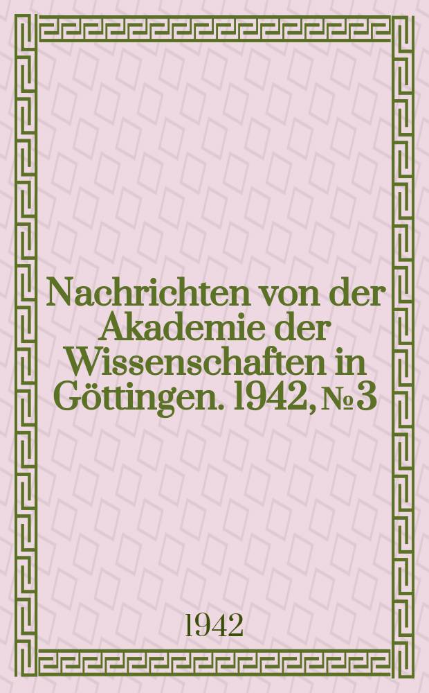 Nachrichten von der Akademie der Wissenschaften in G&ouml;ttingen. 1942, №3 : Probleme der Frage