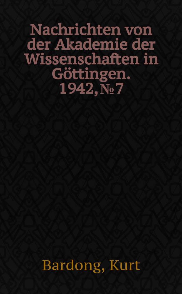 Nachrichten von der Akademie der Wissenschaften in Göttingen. 1942, №7 : Beiträge zur Hippokrates- und Galenforschung