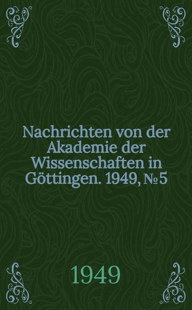 Nachrichten von der Akademie der Wissenschaften in Göttingen. 1949, №5 : Die Rhetorik als Quelle des vorromantischen Irrationalismus in der Literatur- und Geistesgeschichte