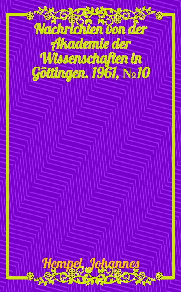 Nachrichten von der Akademie der Wissenschaften in Göttingen. 1961, №10 : Weitere Mitteilungen über Text und Auslegung der am Nordwestende des Toten Meeres gefundenen hebräischen Handschriften