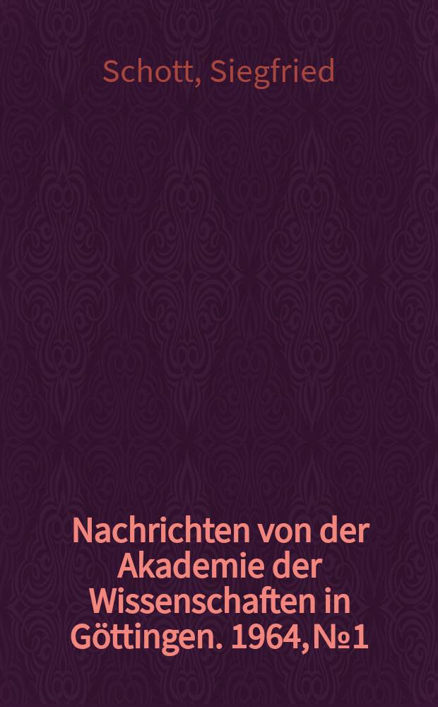 Nachrichten von der Akademie der Wissenschaften in Göttingen. 1964, №1 : Der Denkstein Sethos' I. für die Kapelle Ramses' I. in Abydos