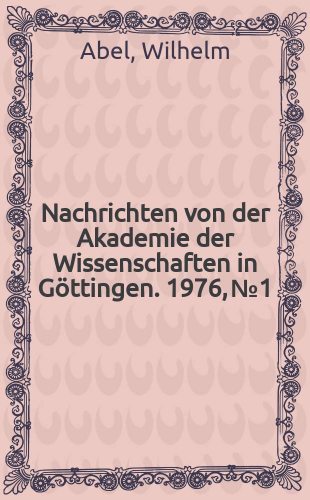 Nachrichten von der Akademie der Wissenschaften in G&ouml;ttingen. 1976, №1 : Einige Bemerkungen zum Land-Stadtproblem im Sp&auml;tmittelalter