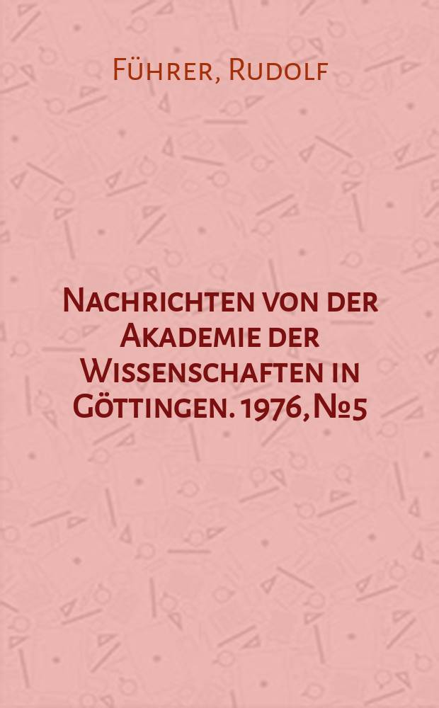 Nachrichten von der Akademie der Wissenschaften in G&ouml;ttingen. 1976, №5 : Beitr&auml;ge zur Metrik und Textkritik der griechischen Lyriker