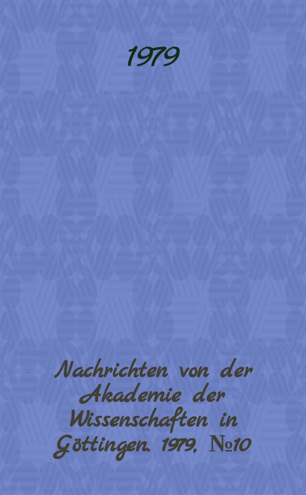 Nachrichten von der Akademie der Wissenschaften in Göttingen. 1979, №10 : Zwei arabische Fassungen der Abhandlung des Alexander von Aphrodisias über die universalia