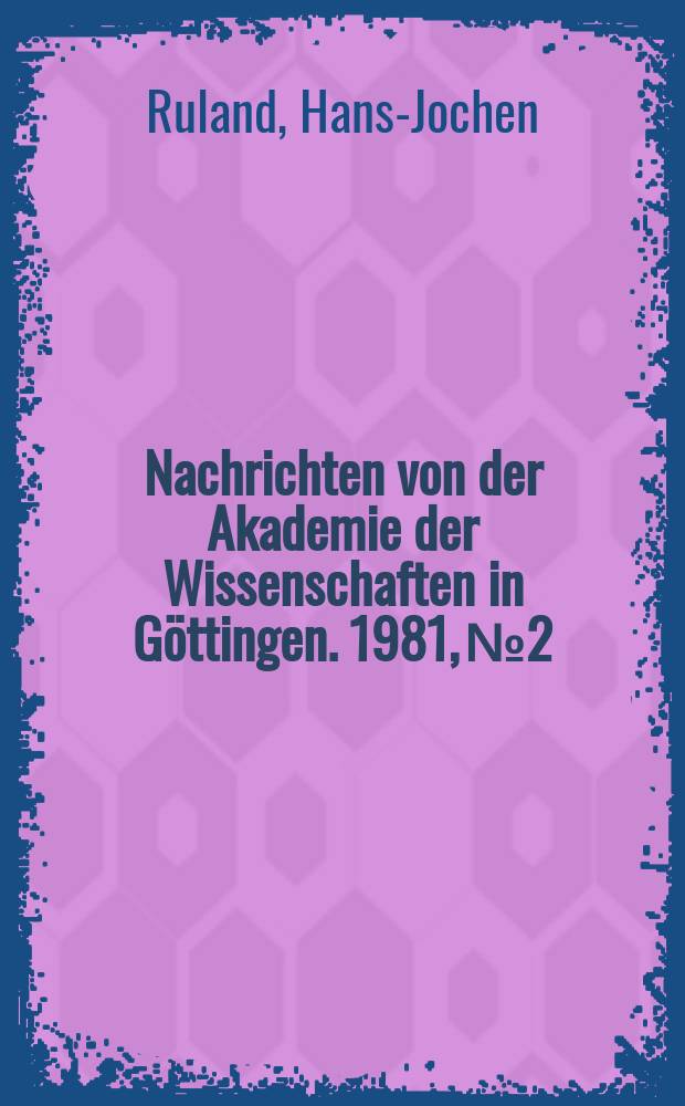 Nachrichten von der Akademie der Wissenschaften in Göttingen. 1981, №2 : Die arabische Übersetzung der Schrift des Alexander von Aphrodisias über das Wachstum