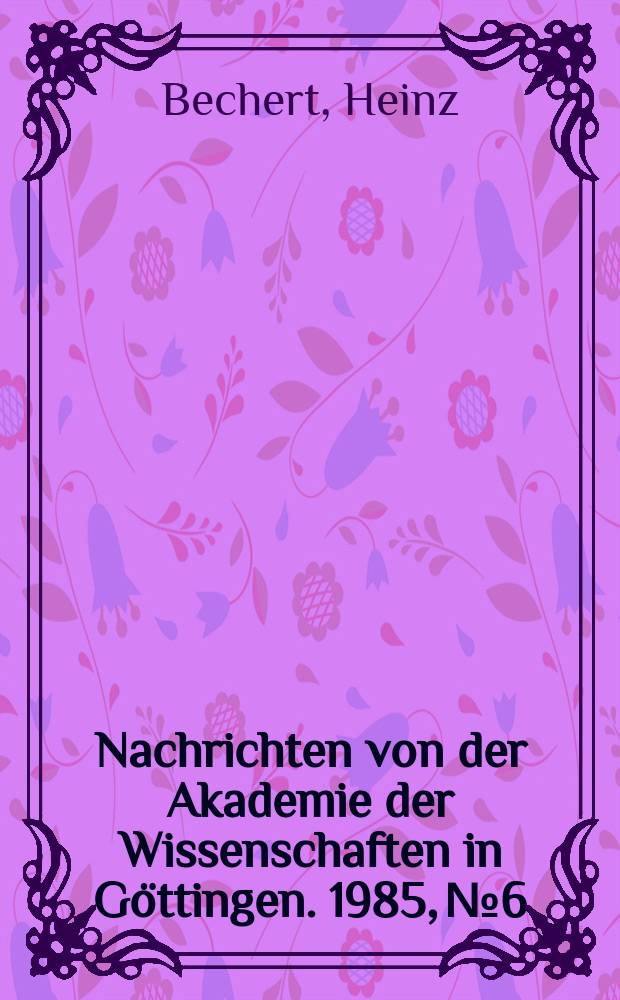 Nachrichten von der Akademie der Wissenschaften in Göttingen. 1985, №6 : Das Pratyayaśataka, ein Werk der indischen Spruchweisheit aus Sri Lanka