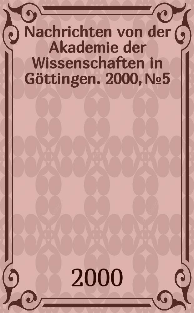 Nachrichten von der Akademie der Wissenschaften in Göttingen. 2000, №5 : Das Immun- und das Nervensystem. Vorprogrammierte Systeme zur Reaktion auf das Unerwartete