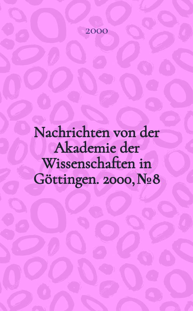 Nachrichten von der Akademie der Wissenschaften in Göttingen. 2000, №8 : Ein neues Mittelhochdeutsches Wörterbuch