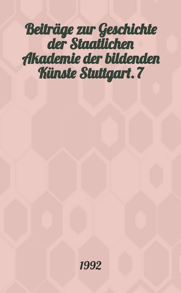 Beitr&auml;ge zur Geschichte der Staatlichen Akademie der bildenden K&uuml;nste Stuttgart. 7 : Der sch&ouml;pferische Winkel