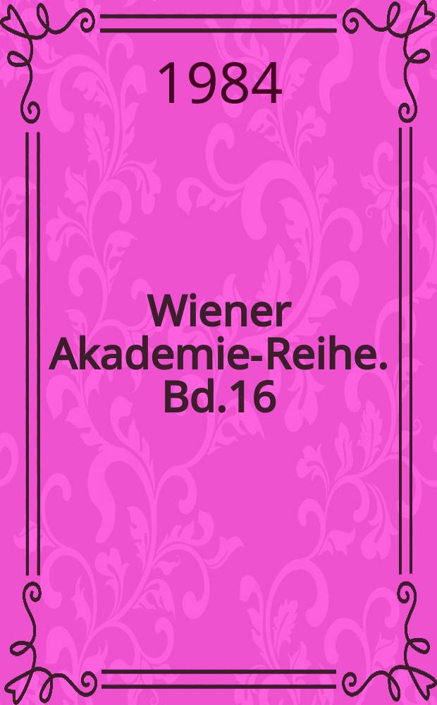 Wiener Akademie-Reihe. Bd.16 : Die Kunst des Otto Wagner