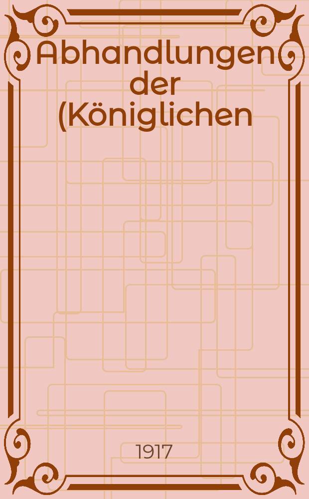 Abhandlungen der (Königlichen) Gesellschaft der Wissenschaften zu Göttingen. N.F., Bd.16 : 1916-1917
