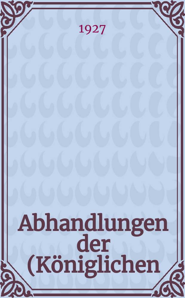 Abhandlungen der (K&ouml;niglichen) Gesellschaft der Wissenschaften zu G&ouml;ttingen. N.F., Bd. 19, 3