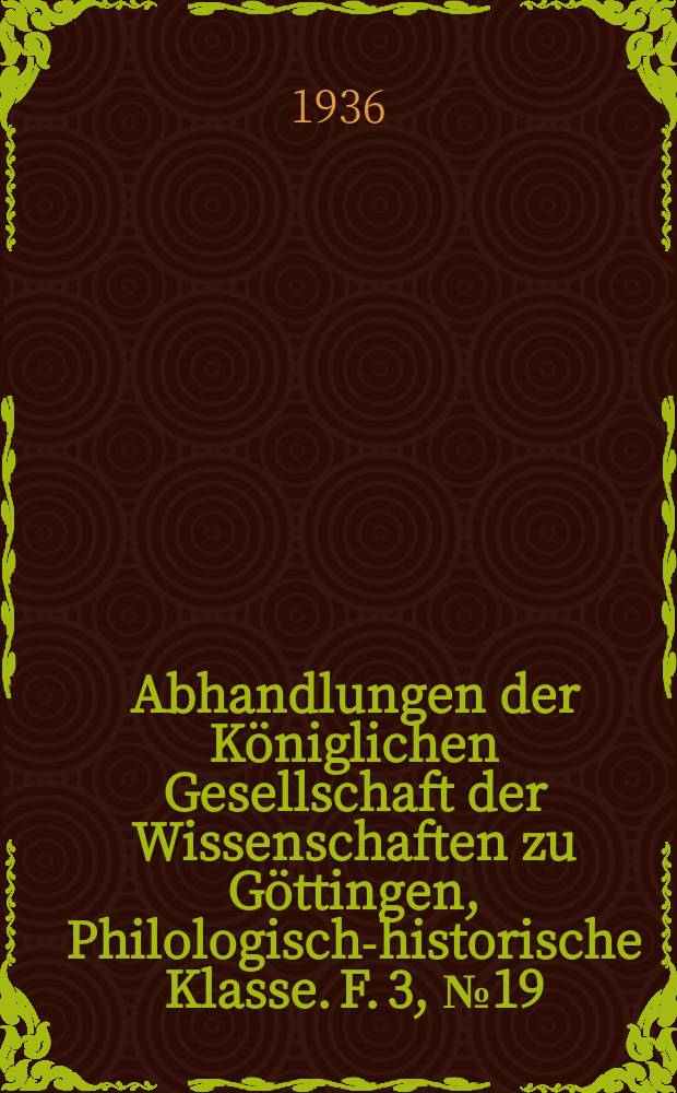 Abhandlungen der Königlichen Gesellschaft der Wissenschaften zu Göttingen, Philologisch-historische Klasse. F. 3, № 19 : Die Anfänge der Königlichen Sozietät der Wissenschaften zu Göttingen = Начало Королевского научного общества в Геттингене