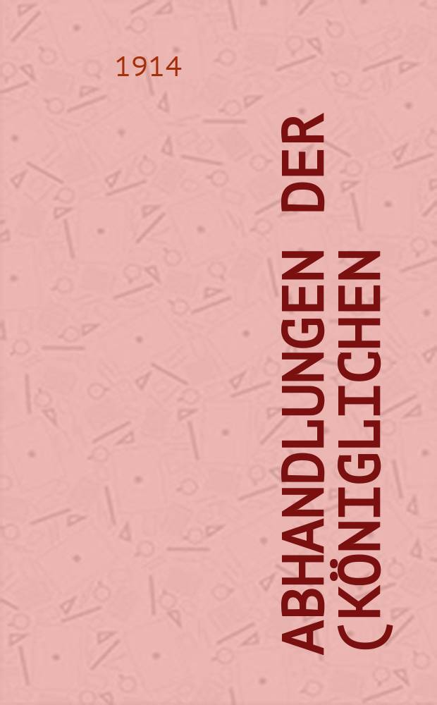 Abhandlungen der (Königlichen) Gesellschaft der Wissenschaften zu Göttingen. Bd. 10, 1