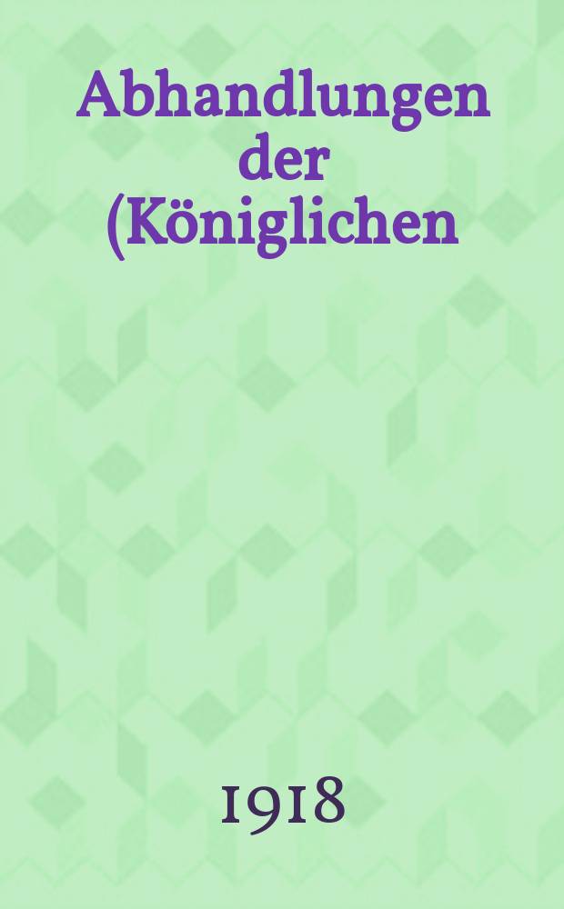 Abhandlungen der (Königlichen) Gesellschaft der Wissenschaften zu Göttingen. Bd. 10, 5