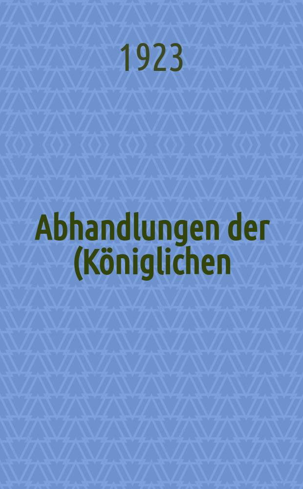 Abhandlungen der (K&ouml;niglichen) Gesellschaft der Wissenschaften zu G&ouml;ttingen. Bd. 11, 2