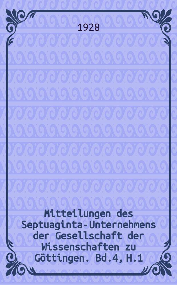 Mitteilungen des Septuaginta-Unternehmens der Gesellschaft der Wissenschaften zu Göttingen. Bd.4, H.1 : Paul de Lagardes wissenschaftliches...