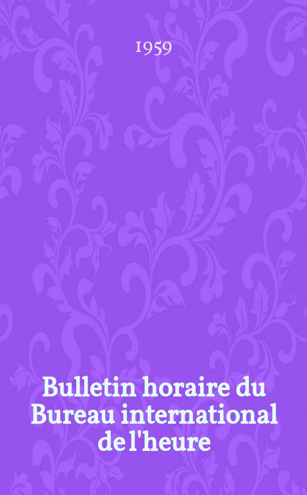 Bulletin horaire du Bureau international de l'heure (B.I.H.). Série 5