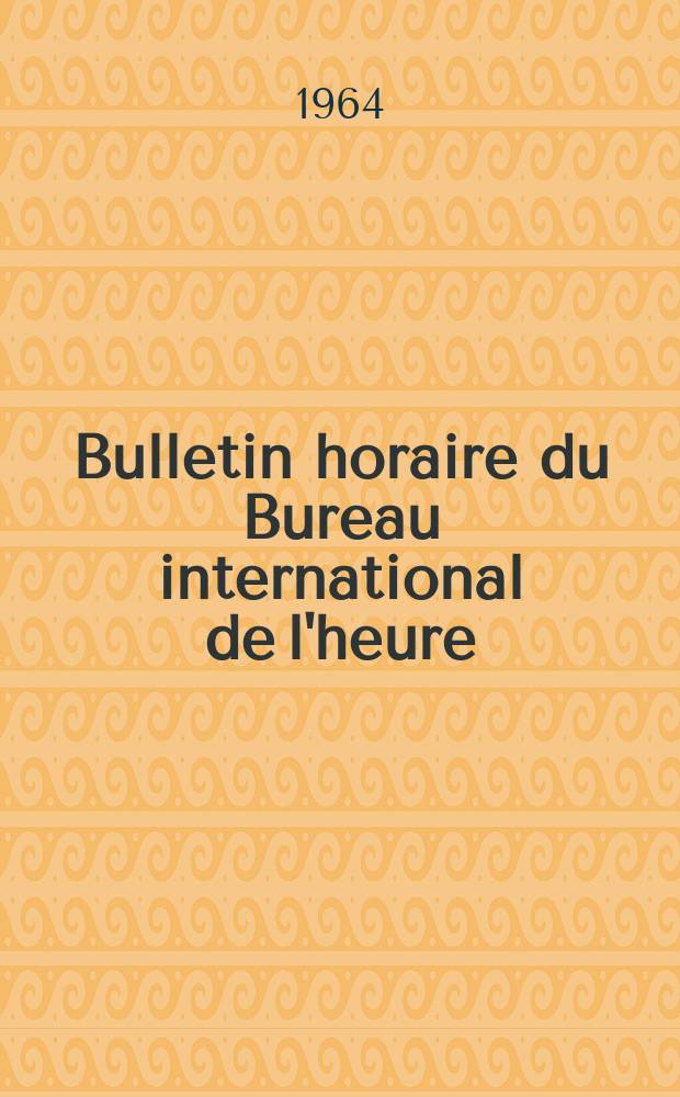 Bulletin horaire du Bureau international de l'heure (B.I.H.). Série J