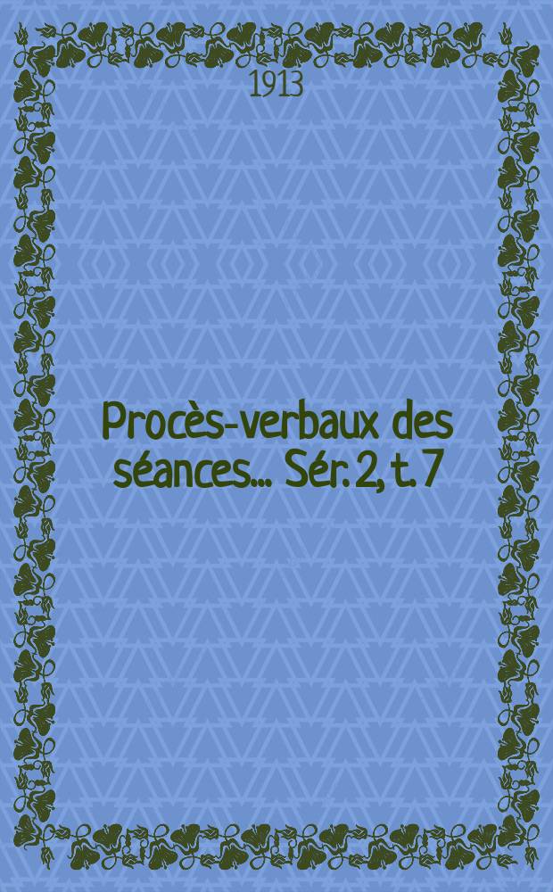 Procès-verbaux des séances... Sér. 2, t. 7