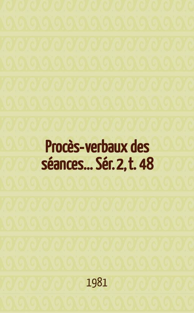 Procès-verbaux des séances... Sér. 2, t. 48 : 1980