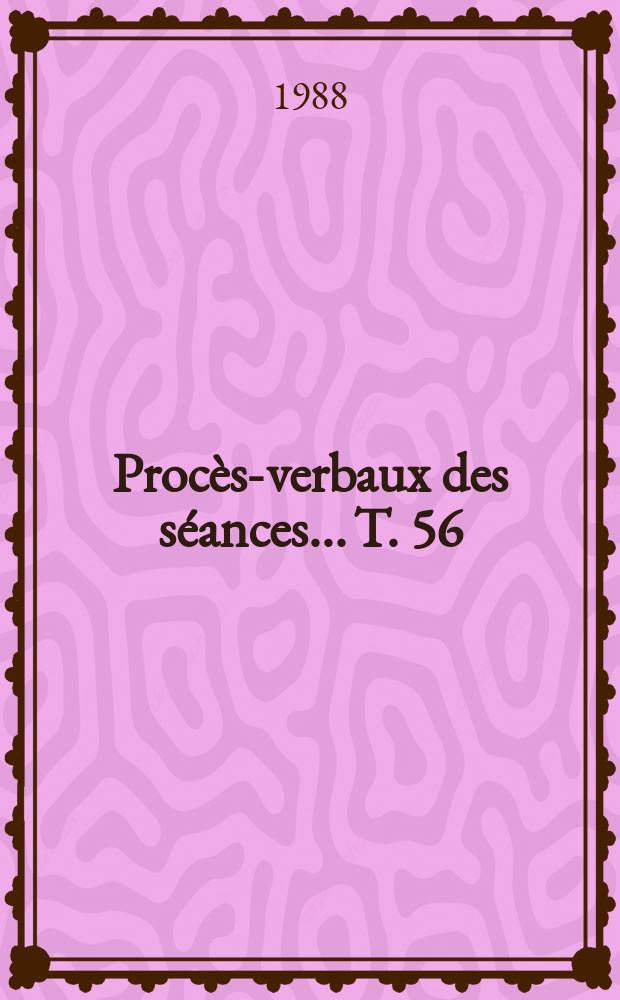 Procès-verbaux des séances... T. 56