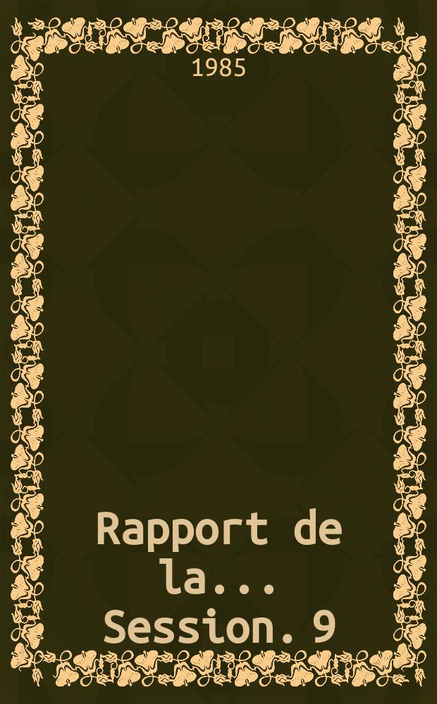 Rapport de la ... Session. 9 : 1984