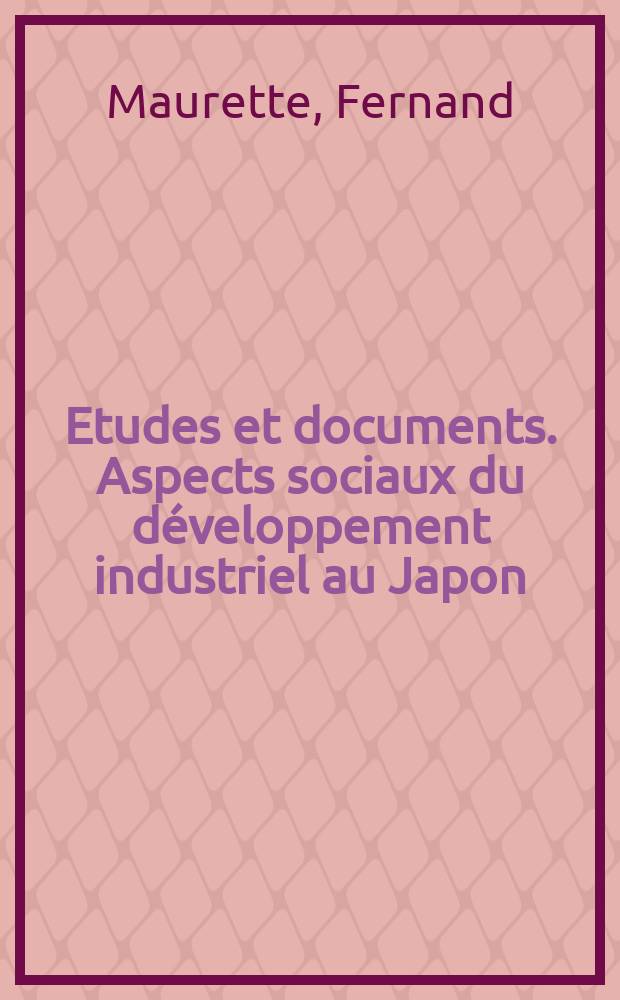 Etudes et documents. Aspects sociaux du développement industriel au Japon