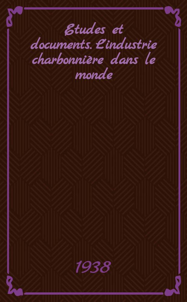 Etudes et documents. L'industrie charbonni&egrave;re dans le monde