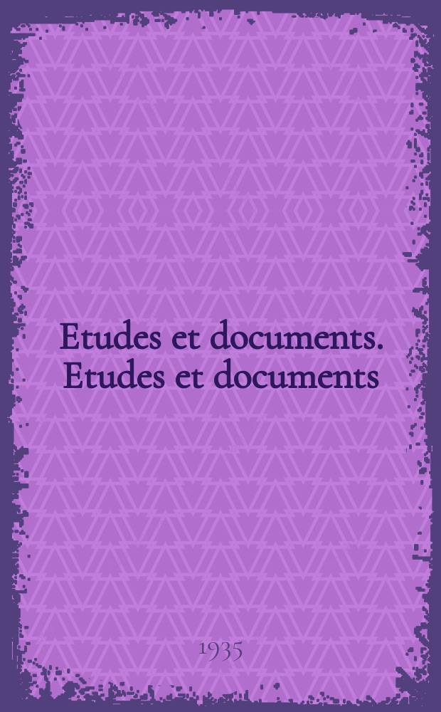 Etudes et documents. Etudes et documents