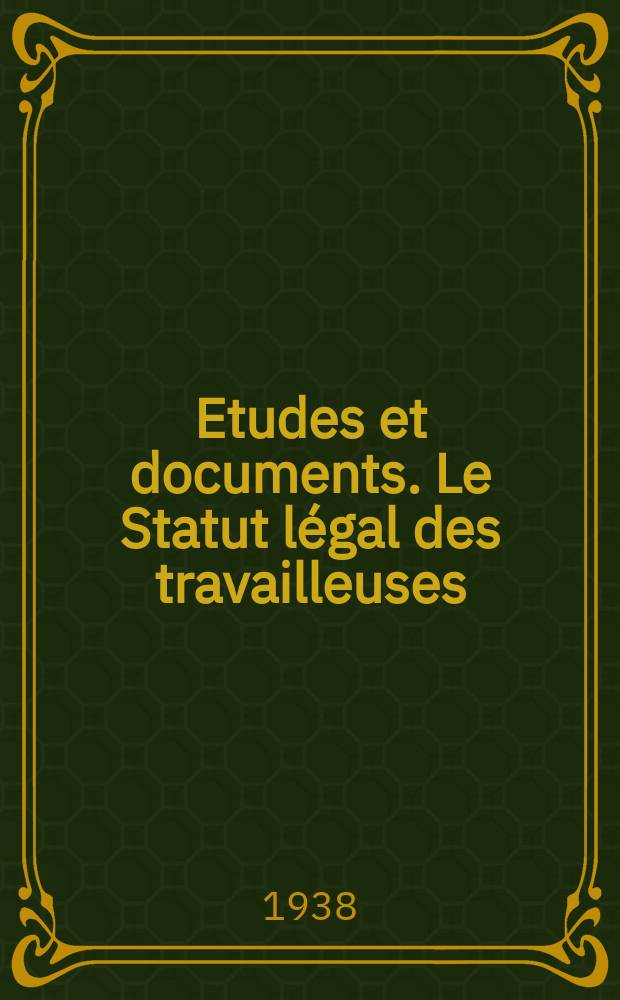 Etudes et documents. Le Statut l&eacute;gal des travailleuses