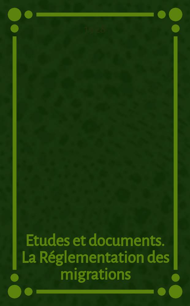Etudes et documents. La Réglementation des migrations