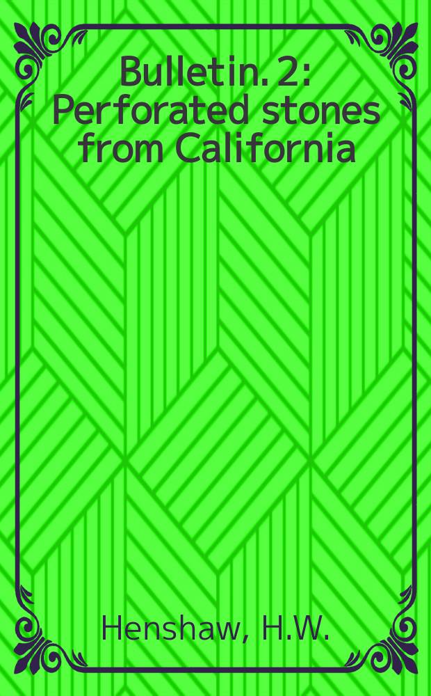 Bulletin. 2 : Perforated stones from California