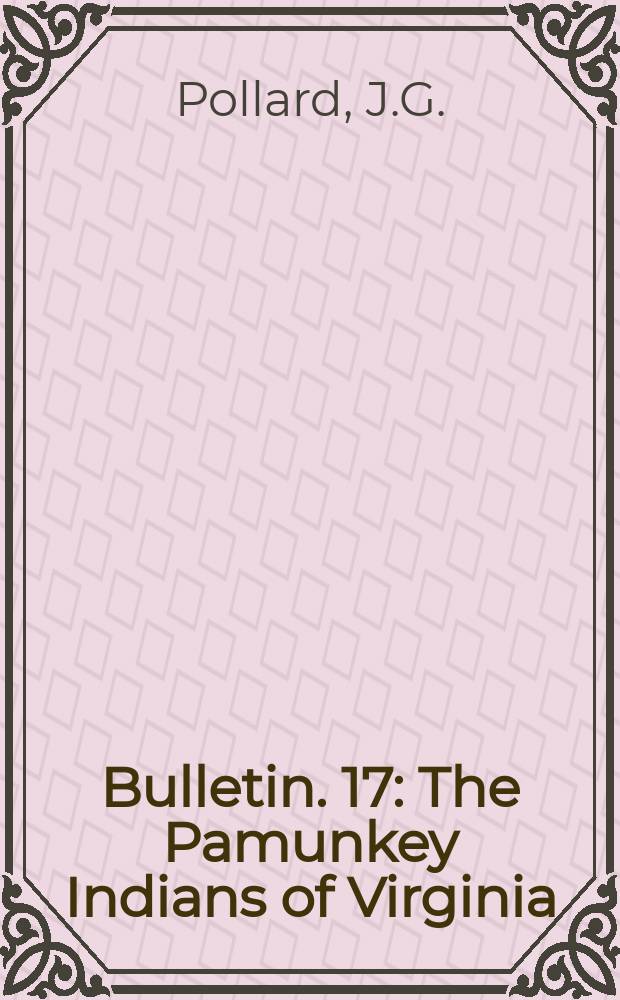 Bulletin. 17 : The Pamunkey Indians of Virginia