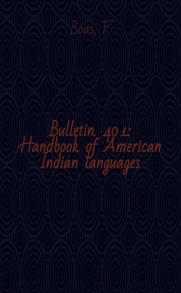 Bulletin. 40[1] : Handbook of American Indian languages