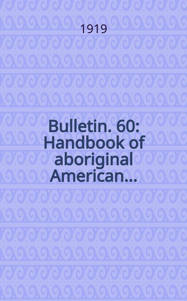 Bulletin. 60 : Handbook of aboriginal American ...