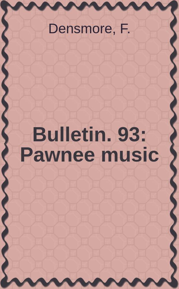 Bulletin. 93 : Pawnee music