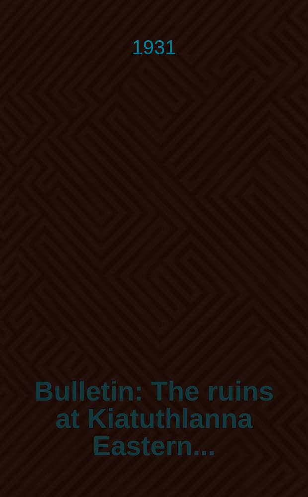 Bulletin : The ruins at Kiatuthlanna Eastern ...