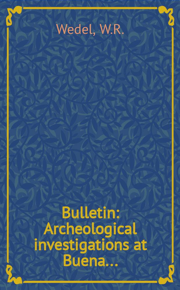 Bulletin : Archeological investigations at Buena ...