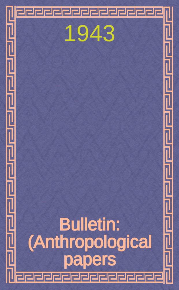 Bulletin : (Anthropological papers)