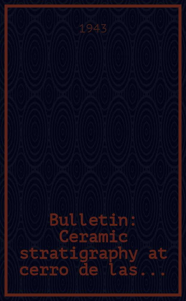 Bulletin : Ceramic stratigraphy at cerro de las ...