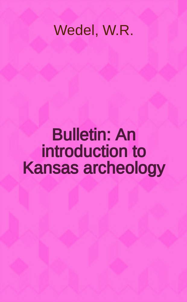 Bulletin : An introduction to Kansas archeology