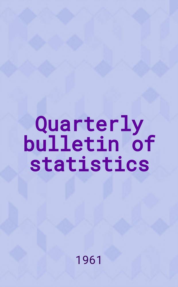 Quarterly bulletin of statistics : Statistical paper. №2 : First quarter 1961