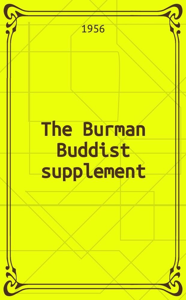 The Burman Buddist supplement : Honour to the Buddha