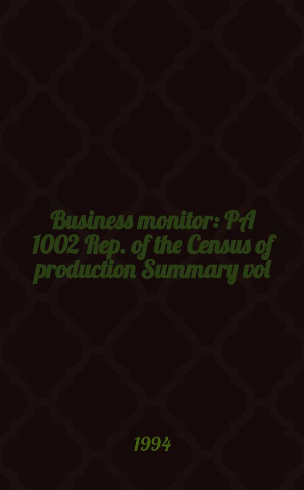 Business monitor : PA 1002 Rep. of the Census of production Summary vol : Rev. 1992