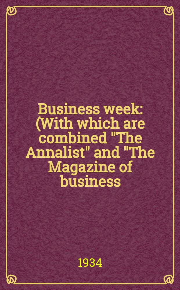Business week : (With which are combined "The Annalist" and "The Magazine of business)