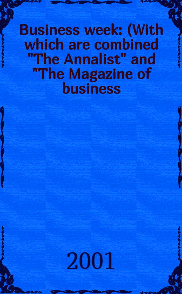 Business week : (With which are combined "The Annalist" and "The Magazine of business). 2001, №3703