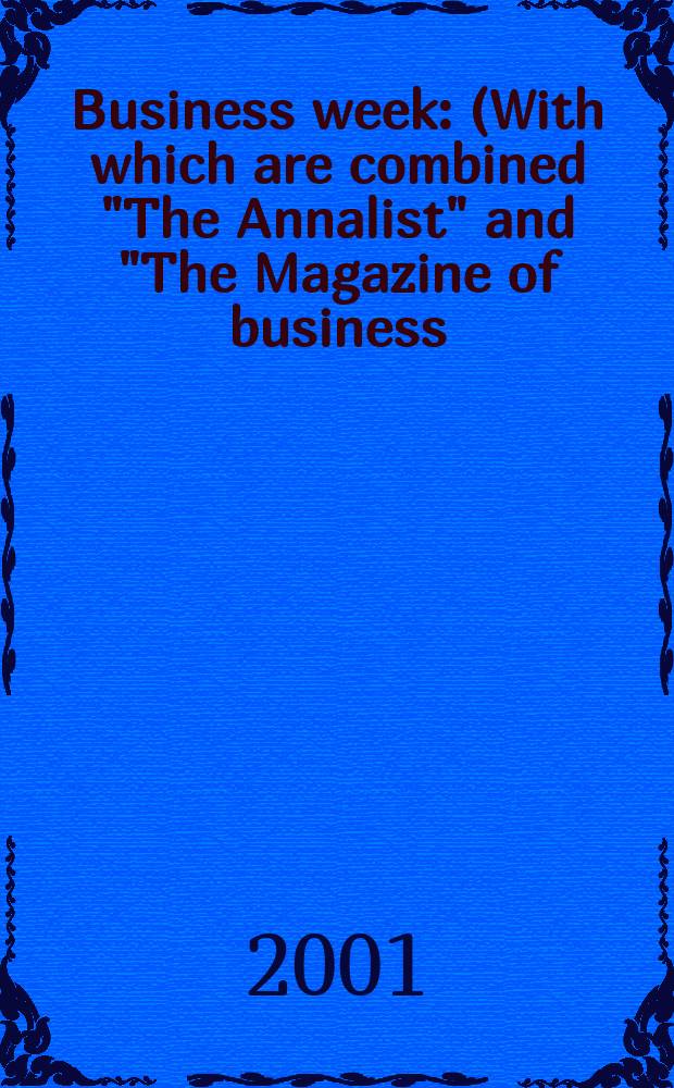 Business week : (With which are combined "The Annalist" and "The Magazine of business). 2001, №3703