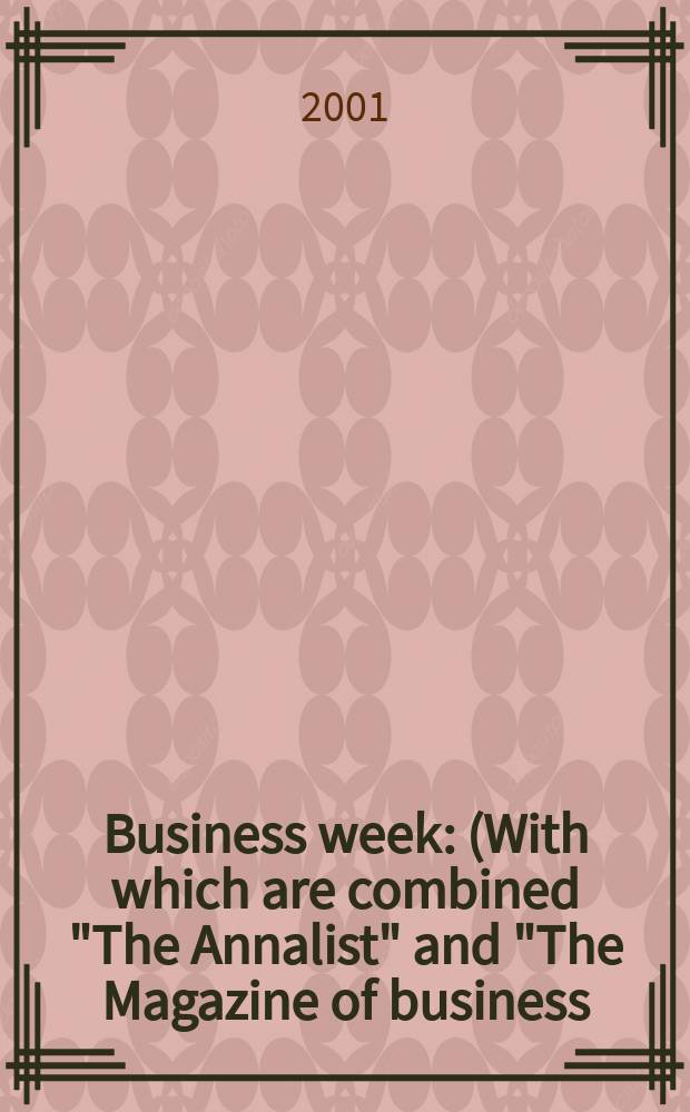 Business week : (With which are combined "The Annalist" and "The Magazine of business). 2001, №3704